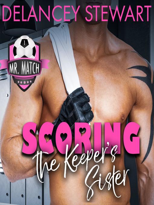 Title details for Scoring the Keeper's Sister by Delancey Stewart - Available